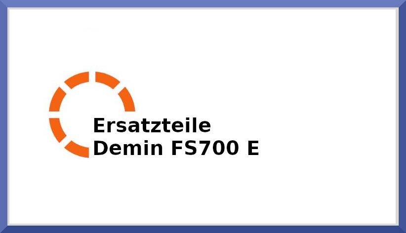 Ersatzteile Demin FS700 E