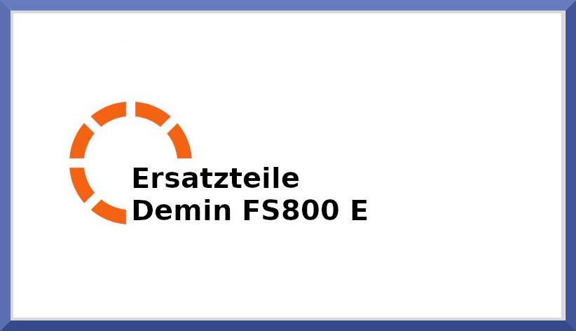 Ersatzteile Demin FS800 E